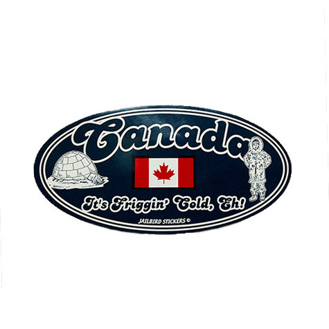 Canada, It's friggin' cold, Eh! Sticker